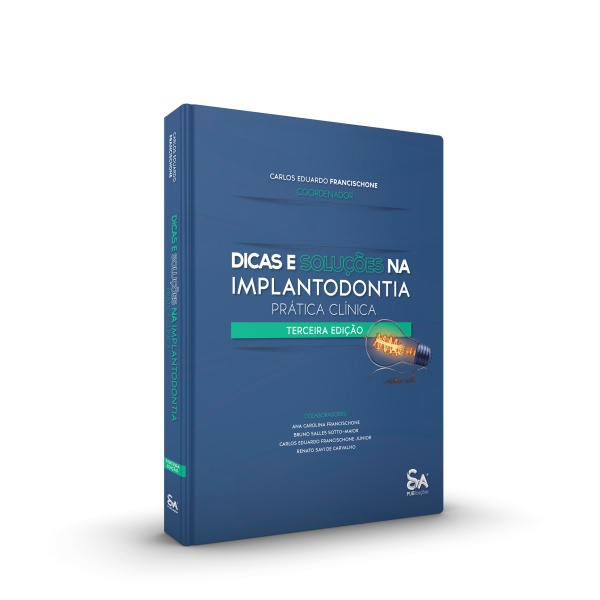 Dicas e Soluções na Implantodontia Prática Clínica - 3ª Edição